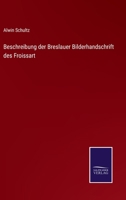 Beschreibung der Breslauer Bilderhandschrift des Froissart (German Edition) 375250594X Book Cover