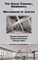 The Hague Tribunal, Srebrenica, and the Miscarriage of Justice 0970919875 Book Cover