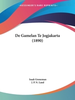 De Gamelan Te Jogjakarta (1890) 1160389284 Book Cover