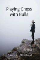 Playing Chess with Bulls: stories B0CQPNTFJX Book Cover