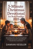 5-Minute Christmas Devotional for Busy Families 2025: TRUE STORY OF HOW 5 MINUTES EACH MORNING TRANSFORMED OUR CHAOTIC DECEMBER INTO THE MOST MEANINGFUL CHRISTMAS OUR CHILDREN WILL NEVER FORGET B0G4RRRWPJ Book Cover