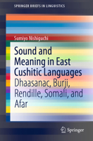 Sound and Meaning in East Cushitic Languages : Dhaasanac, Burji, Rendille, Somali, and Afar 9811569711 Book Cover