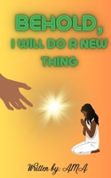 Behold, I will do a New Thing! B0C9S3G4PD Book Cover