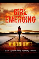 Girl Emerging: Essie Openwaters Mystery Thriller B0BJYGKB2C Book Cover