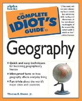 The Complete Idiot's Guide to Geography, 3rd Edition (Complete Idiot's Guide to)