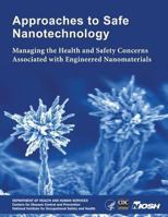 Approaches to Safe Nanotechnology: Managing the Health and Safety Concerns Associated with Engineered Nanomaterials 149352562X Book Cover