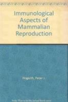 Immunological Aspects of Mammalian Reproduction 0216912482 Book Cover