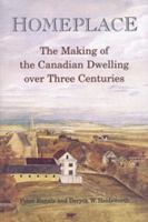 Homeplace: The Making of the Canadian Dwelling over Three Centuries 0802081606 Book Cover