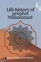 the life history of Prophet Muhammad: the A-Z story of prophet Muhammad B0BJBXGY3Q Book Cover