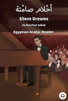Silent Dreams: Egyptian Arabic Reader 1949650162 Book Cover