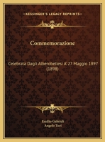 Commemorazione: Celebrata Dagli Alberobellesi A' 27 Maggio 1897 (1898) 1169449689 Book Cover