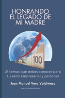 Honrando el legado de mi Madre.: 21 temas que debes conocer para tu éxito empresarial y personal. (Spanish Edition) B0CWG84167 Book Cover