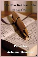 The Pen God Gave Me: The Diary of My Soul 0989265617 Book Cover