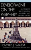 Development on the Periphery: Democratic Transitions in Southern and Eastern Europe 0742530337 Book Cover