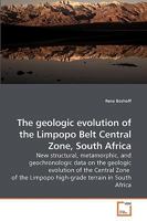 The geologic evolution of the Limpopo Belt Central Zone, South Africa 3836498456 Book Cover