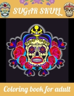 Sugar Skull coloring Book For Adult: Midnight Edition Day of the Dead Coloring Books with Fun Skull Designs For Adults Stress Relief and Relaxation B095GFKWS5 Book Cover