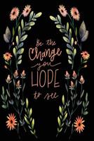 Be The Change You Hope To See - Mid Year Academic Teacher Diary With Schedules, Trackers. Logs, Reports, Goal Setting & Positive Quotes 1097617041 Book Cover