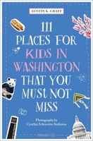 111 Places for Kids in Washington, DC That You Must Not Miss