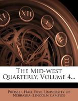 The Mid-west Quarterly, Volume 4... 1279379642 Book Cover