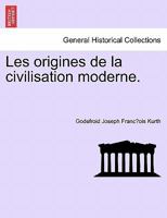 Les origines de la civilisation moderne. 1241349800 Book Cover