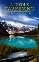 A JOYOUS AWAKENING: To The One Great SPIRIT In All 1972708082 Book Cover