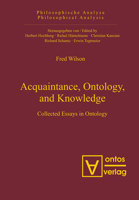 Acquaintance, Ontology, and Knowledge: Collected Essays in Ontology 3110326655 Book Cover