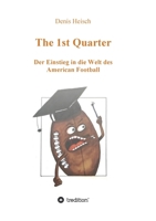 The 1st Quarter - Der Einstieg in die Welt des American Football 3749786399 Book Cover