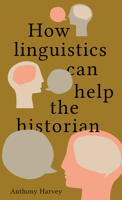 How Linguistics Can Help the Historian 1911479695 Book Cover