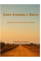 Entre Estradas e Raízes (Portuguese Edition) B0GVB5WFCJ Book Cover