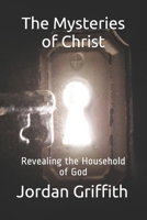 The Mysteries of Christ: Revealing the Household of God B08Y4RLTDM Book Cover