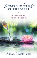 Encounters at the Well: A Journey to Joy and Freedom 1952943345 Book Cover