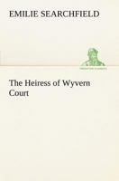 The Heiress of Wyvern Court 3849186970 Book Cover
