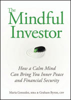 The Mindful Investor: How a Calm Mind Can Bring You Inner Peace and Financial Security 0470737662 Book Cover