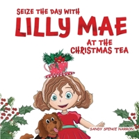 SEIZE THE DAY WITH LILLY MAE AT THE CHRISTMAS TEA 1917007191 Book Cover
