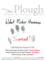 Plough Quarterly No. 10: What Makes Humans Sacred? 087486819X Book Cover