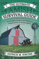 The Ultimate Amish Survival Guide: A Complete Guide to Self-Reliance, Preparedness & Sustainability B0F1DCDCDQ Book Cover