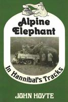 Alpine Elephant : In Hannibal's Tracks 1985236850 Book Cover