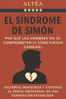 El Síndrome de Simón: Por qué los hombres no se comprometen (y cómo pueden cambiar).: Solteros, inseguros y exitosos: el perfil emocional de una generación estancada (Spanish Edition) B0FCYCMTC3 Book Cover
