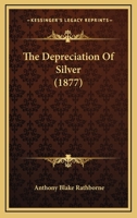 The Depreciation Of Silver 1104240157 Book Cover