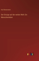 Der Einzige auf der weiten Welt: Ein Menschenleben 3743738627 Book Cover