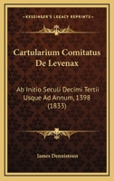 Cartularium Comitatus De Levenax: Ab Initio Seculi Decimi Tertii Usque Ad Annum, 1398 (1833) 1160821399 Book Cover
