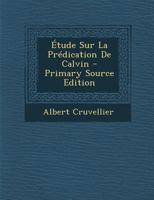Étude Sur La Prédication De Calvin 1021559032 Book Cover