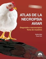 Atlas de la necropsia aviar: Diagnóstico macroscópico Toma de muestras. Edición actualizada (Spanish Edition) 8417640053 Book Cover