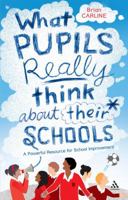 What Pupils Really Think about Their Schools: A Powerful Resource for School Improvement 1847061079 Book Cover