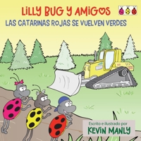 Lilly Bug y Amigos: Las Catarinas Rojas Se Vuelven Verdes (Spanish Edition) B0GN3H3ZJP Book Cover