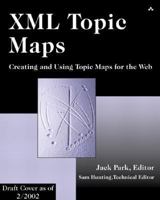 XML Topic Maps: Creating and Using Topic Maps for the Web 0201749602 Book Cover