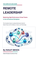 Remote Leadership: Mastering High-Performance Virtual Teams in the AI-Powered Workplace: The Complete Guide to Leading Distributed, Hybrid & Global Teams with Confidence, Culture and Technology B0H7MQJQRD Book Cover