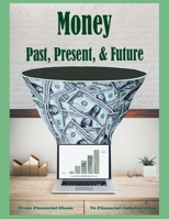 Money Past, Present, & Future: From Financial Chaos to Financial Collaboration B0CGKNMXL6 Book Cover