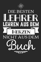 Die besten Lehrer lehren aus dem Herzen, nicht aus dem Buch: Praktischer Wochenplaner f�r ein ganzes Jahr. 53 Seiten A5 1086939069 Book Cover