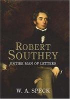 Robert Southey: Entire Man of Letters 0300116810 Book Cover